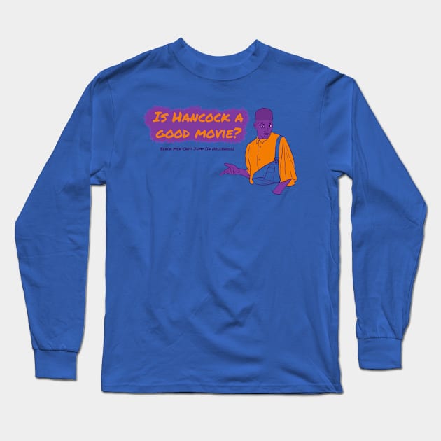 Is Hancock A Good Movie? Style 2 Long Sleeve T-Shirt by Black Men Can't Jump In Hollywood